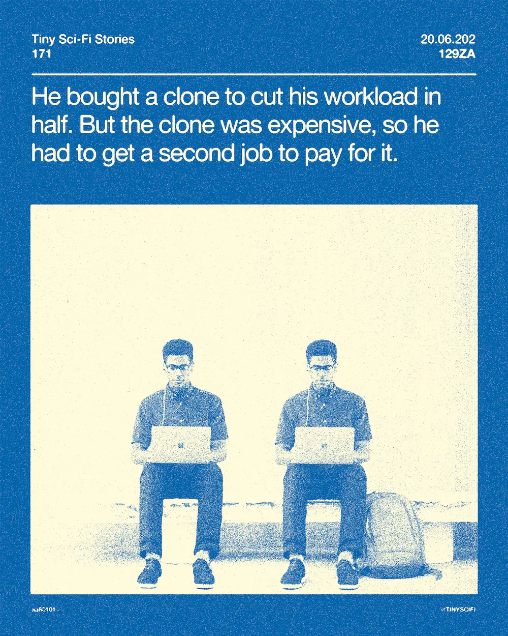 He bought a clone to cut his workload in half. But the clone was expensive, so he had to get a second job to pay for it.