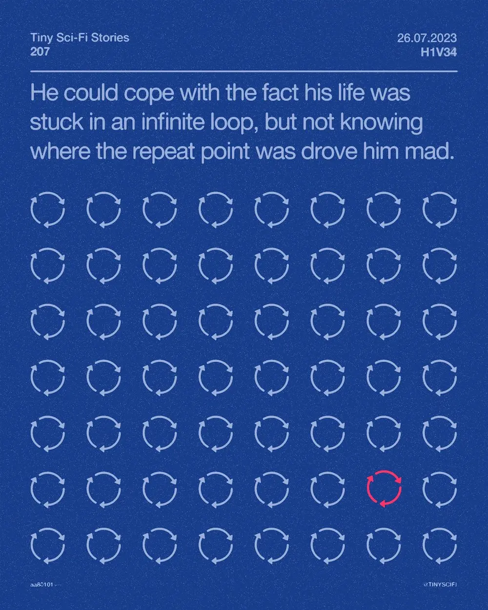 He could cope with the fact that his life was stuck in an infinite loop, but now knowing where the repeat point was drove him mad.
